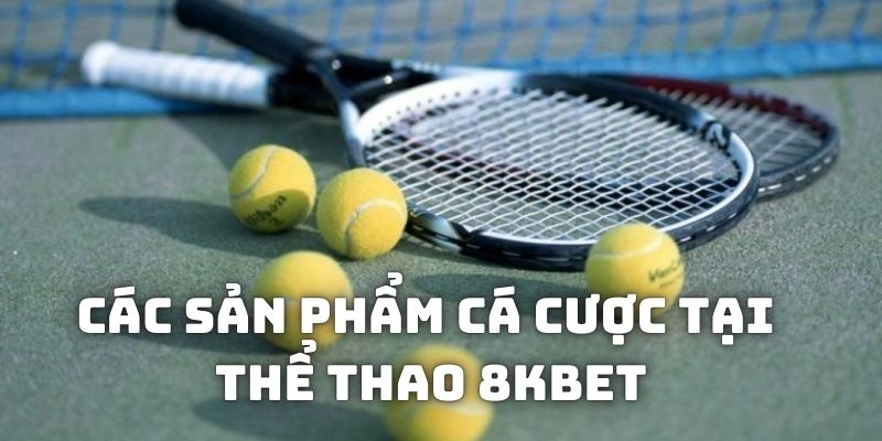 Các sản phẩm khi tham gia thể thao 8KBET