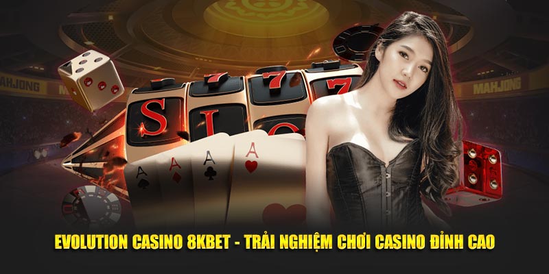 Evolution casino 8KBET