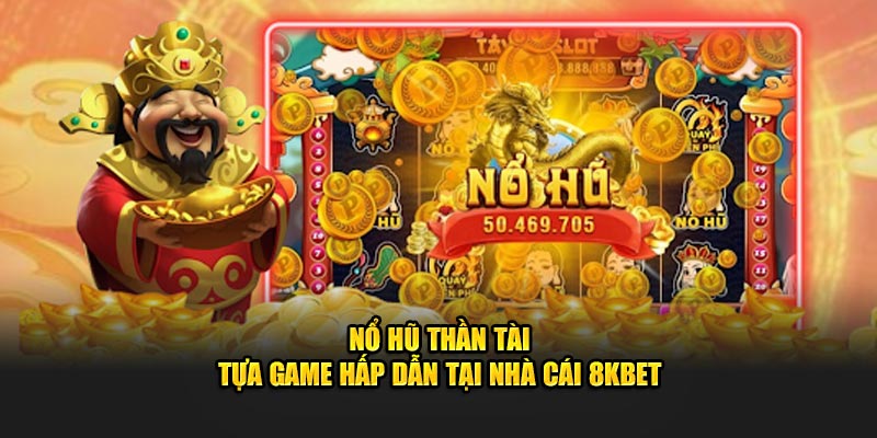 Nổ hũ thần tài 8KBET